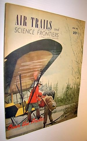 Imagen del vendedor de Air Trails and Science Frontiers Magazine, April 1947 - Over the Arctic a la venta por RareNonFiction, IOBA