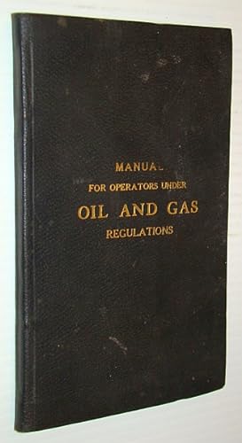 Immagine del venditore per Manual For Operations Under Oil and Gas Regulations venduto da RareNonFiction, IOBA