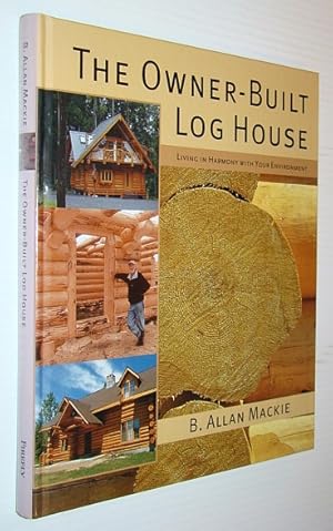 Imagen del vendedor de The Owner-Built Log House: Living in Harmony With Your Environment a la venta por RareNonFiction, IOBA