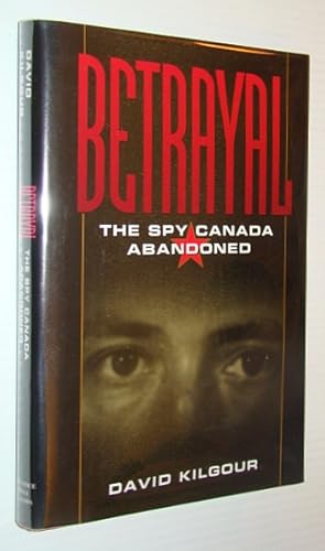 Seller image for Betrayal: The Spy Canada Abandoned for sale by RareNonFiction, IOBA