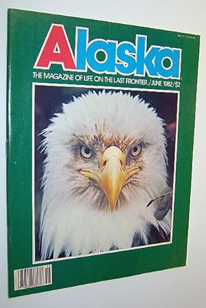 Bild des Verkufers fr Alaska - the Magazine of the Last Frontier, June 1982 - Last Days of the Tahltan Bear Dog / Chinook - King of the Salmons zum Verkauf von RareNonFiction, IOBA