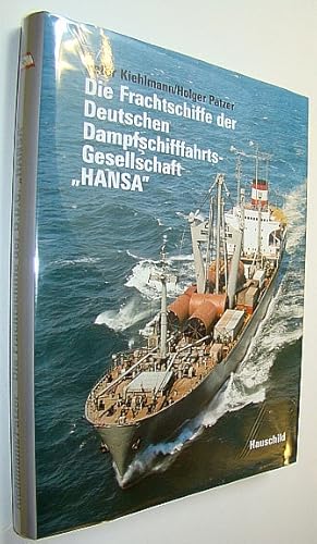 Die Frachtschiffe der Dampfschiffahrts-Gesellschaft ' HANSA'