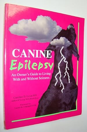 Seller image for Canine Epilepsy: An Owner's Guide to Living With and Without Seizures for sale by RareNonFiction, IOBA
