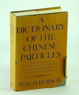A Dictionary of the Chinese Particles - With a Prolegomenom in Which the Problems of the Particle...