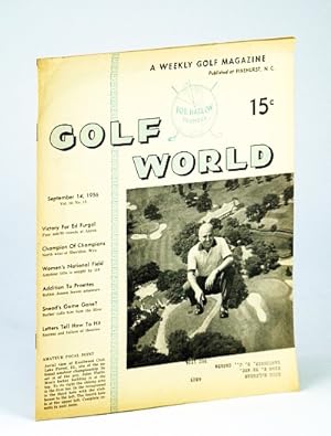 Seller image for Golf World - A Weekly Golf Magazine, 14 September (Sept.), 1956, Vol. 10, No. 15 - Cover Photo of Jules Platte, Pro of Knollwood Club, Lake Forest IL for sale by RareNonFiction, IOBA