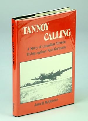 Immagine del venditore per Tannoy Calling: A Story of Canadian Airmen Flying Against Nazi Germany venduto da RareNonFiction, IOBA