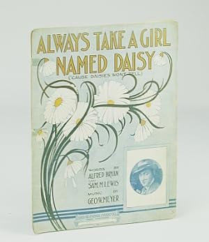Bild des Verkufers fr Always Take a Girl Named Daisy ('Cause Daisies Won't Tell): Sheet Music for Voice and Piano zum Verkauf von RareNonFiction, IOBA
