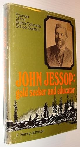 John Jessop: Goldseeker and Educator - Founder of the British Columbia School System