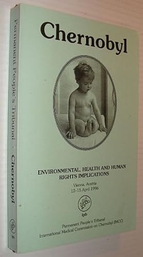 Image du vendeur pour Chernobyl: Environmental Health and Human Rights Implications, Vienna, Austria, 12-15 April 1996 mis en vente par RareNonFiction, IOBA