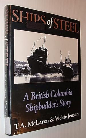 Immagine del venditore per Ships of Steel: A British Columbia Shipbuilder's Story venduto da RareNonFiction, IOBA