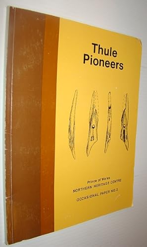 Seller image for Thule Pioneers - Occasional Papers of the Prince of Wales Northern Heritage Centre, No. 2 for sale by RareNonFiction, IOBA