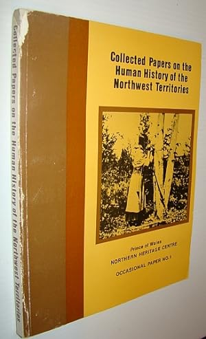 Seller image for Collected Papers on the Human History of the Northwest Territories - Occational Papers of the Prince of Wales Northern Heritage Centre, Number 1 (One) for sale by RareNonFiction, IOBA