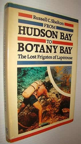 Bild des Verkufers fr From Hudson Bay to Botany Bay: The Lost Frigates of Laperouse zum Verkauf von RareNonFiction, IOBA