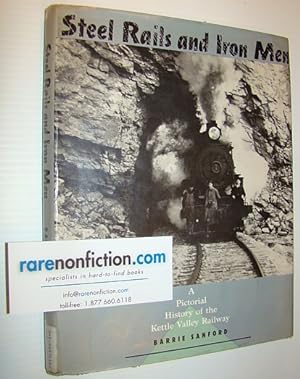 Bild des Verkufers fr Steel Rails & Iron Men: A Pictorial History of the Kettle Valley Railway zum Verkauf von RareNonFiction, IOBA