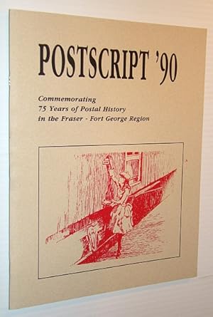 Imagen del vendedor de Postscript '90: Commemorating 75 Years of Postal History in the Fraser - Fort George Region a la venta por RareNonFiction, IOBA