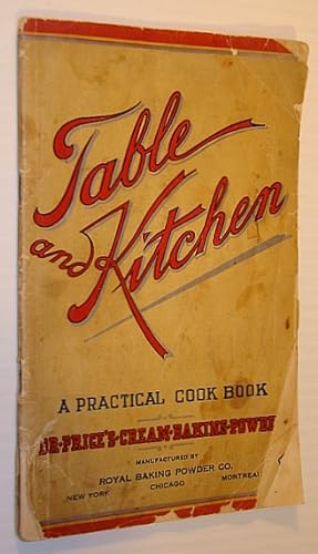 Table and Kitchen: A Practical Cook Book (Cookbook) - A Compilation of Approved Cooking Recipes, ...