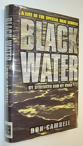 Bild des Verkufers fr Black Water: By Strength and by Guile: A Life in the Special Boat Service zum Verkauf von RareNonFiction, IOBA