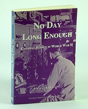 Immagine del venditore per No Day Long Enough - Canadian Science in World War II (WW 2) venduto da RareNonFiction, IOBA