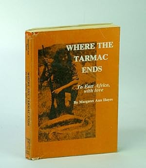 Seller image for Where the Tarmac Ends - To East Africa, with Love for sale by RareNonFiction, IOBA