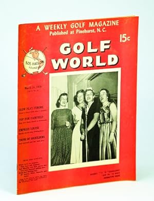 Seller image for Golf World - A Weekly Golf Magazine, Mar. (March) 16, 1956, Vol. 9, No. 41 - Cover Photo of Nelson, Riley, Romack and Quast Singing "Dear Old Augusta" for sale by RareNonFiction, IOBA