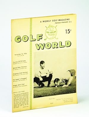 Seller image for Golf World - A Weekly Golf Magazine, 16 November (Nov.), 1956, Vol. 10, No. 24 - Cover Photos of Dick Chapman and Henson Maples Settling Election Bet for sale by RareNonFiction, IOBA
