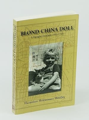 Blond China Doll: A Shanghai Interlude, 1939-1953