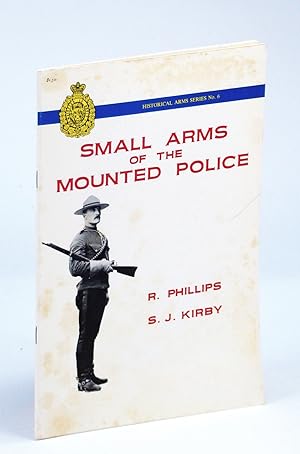 Seller image for Small Arms of the [Royal Canadian] Mounted Police [RCMP] - Historical Arms Series No. 6 [Six] for sale by RareNonFiction, IOBA
