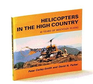 Bild des Verkufers fr Helicopters in the High Country: 40 [Forty] Years of Mountain Flying zum Verkauf von RareNonFiction, IOBA