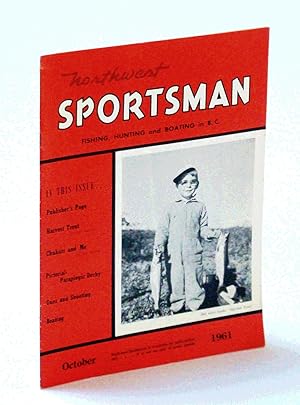 Seller image for Northwest Sportsman Magazine - Fishing, Hunting and Boating in B.C., October [Oct.] 1961 - Cover Photo of Six-Year-Old Douglas Cruise of Vancouver for sale by RareNonFiction, IOBA