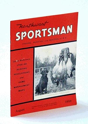 Seller image for Northwest Sportsman Magazine - Fishing, Hunting and Boating in B.C., August [Aug.] 1959 - 1959-60 Hunting Regulations and Game Management Maps for sale by RareNonFiction, IOBA