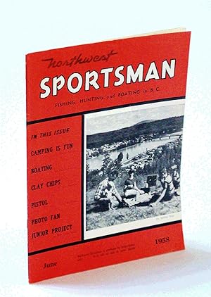Seller image for Northwest Sportsman Magazine - Fishing, Hunting and Boating in B.C., June 1958 - Photos of Shooting Prize Winners for sale by RareNonFiction, IOBA