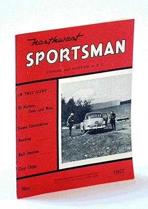 Imagen del vendedor de Northwest Sportsman Magazine - Fishing and Hunting in B.C., May 1957 - Of Nature, Deer and Man a la venta por RareNonFiction, IOBA