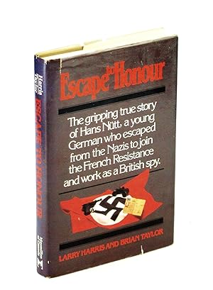 Seller image for Escape to Honour: The Gripping True Story of Hans Nutt, a Young German Who Escaped from the Nazis to Join the French Resistance for sale by RareNonFiction, IOBA