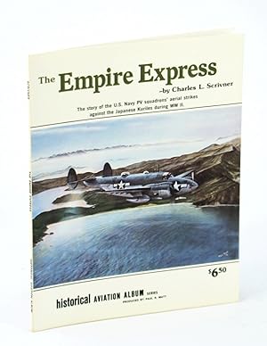 Seller image for The Empire Express: The story of the U.S. Navy PV Squadrons' Aerial Strikes Against the Japanese Kuriles during WW II (Historical Aviation Album Series) for sale by RareNonFiction, IOBA