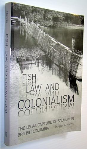 Bild des Verkufers fr Fish, Law, and Colonialism: The Legal Capture of Salmon in British Columbia zum Verkauf von RareNonFiction, IOBA