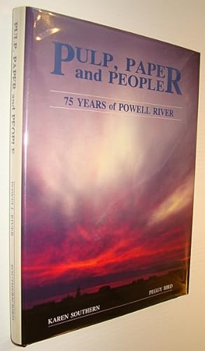 Pulp, Paper and People - 75 (Seventy-Five) Years of Powell River
