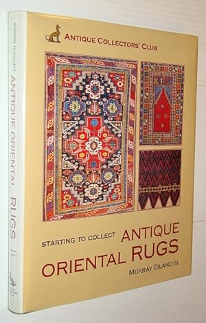 Seller image for Starting to Collect Antique Oriental Rugs for sale by RareNonFiction, IOBA