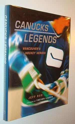 Bild des Verkufers fr Canucks Legends: Vancouver's Hockey Heroes zum Verkauf von RareNonFiction, IOBA