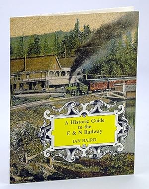A Historic Guide to the E & N (Esquimalt and Nanaimo) Railway - Including Notes on the Canadian N...