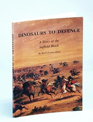 Bild des Verkufers fr Dinosaurs to Defense - A Story of the Suffield Block zum Verkauf von RareNonFiction, IOBA