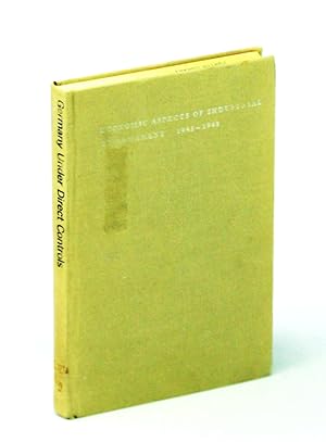 Germany Under Direct Controls: Economic Aspects of Industrial Disarmament 1945-1948