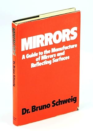 Mirrors;: A Guide to the Manufacture of Mirrors and Reflecting Surfaces