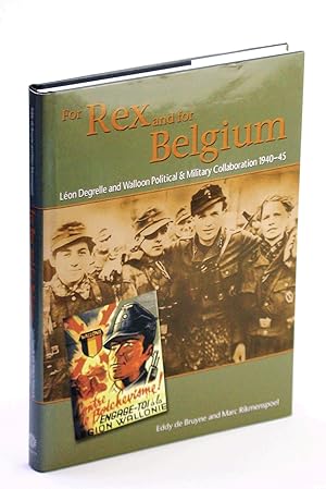 Image du vendeur pour For Rex and for Belgium: Lon Degrelle and Walloon Political and Military Collaboration 1940-45 mis en vente par RareNonFiction, IOBA