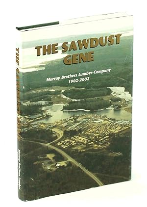 Imagen del vendedor de The Sawdust Gene: Murray Brothers Lumber Company 1902-2002 a la venta por RareNonFiction, IOBA