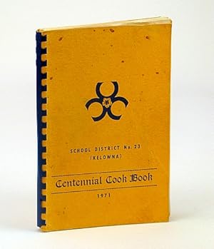Imagen del vendedor de Centennial Cook Book (Cookbook) - School District No. 23 (SD 23), Kelowna, B.C. (British Columbia) a la venta por RareNonFiction, IOBA