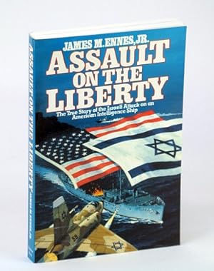 Seller image for Assault on the Liberty - The True Story of the Israeli Attack on an American Intelligence Ship for sale by RareNonFiction, IOBA
