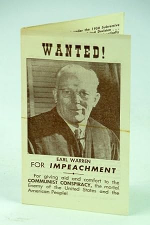 Imagen del vendedor de Wanted! Earl Warren for Impeachment - For Giving Aid and Comfort to the Communist Conspiracy, the Mortal Enemy of the United States and the American People! a la venta por RareNonFiction, IOBA