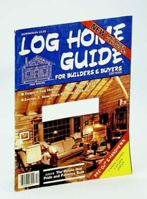 Log Home Guide (Magazine) - For Builders and Buyers, Summer 1984, Vol. 7, No. 3 - The Swiss Chalet