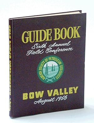 Guide Book: Sixth [6th] Annual Field Conference, Bow Valley, August [Aug.] 1956