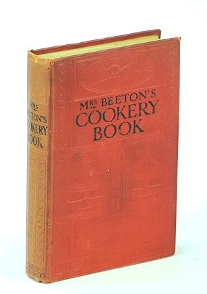 Mrs. Beeton's Cookery Book: All About Cookery, Household Work, Marketing, Trussing, Carving, Etc.
